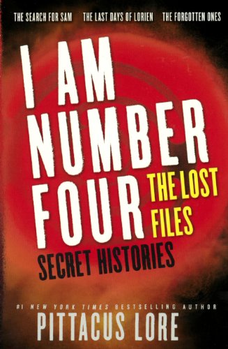 I Am Number Four: The Lost Files: Secret Histories by Pittacus Lore