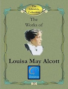 The Works of Louisa May Alcott