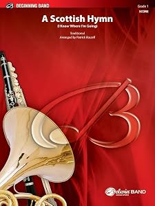 A Scottish Hymn: (I Know Where I'm Going) (Conductor Score) (Belwin Beginning Band) by Roszell