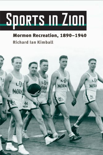 Sports in Zion: Mormon Recreation, 1890-1940 (Sport and Society) by Richard Ian Kimball