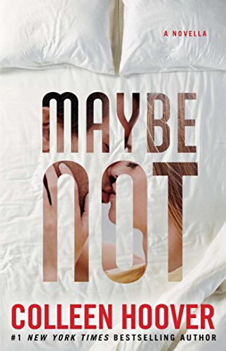 Maybe Not: A Novella by Colleen Hoover