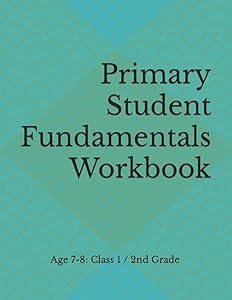 Primary Student Fundamentals Workbook: Age 7-8: Class 1 / 2nd Grade by T Winston