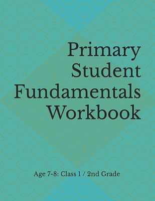 Primary Student Fundamentals Workbook: Age 7-8: Class 1 / 2nd Grade