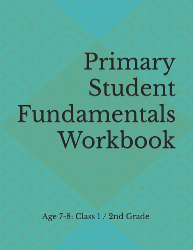 Primary Student Fundamentals Workbook: Age 7-8: Class 1 / 2nd Grade by T Winston