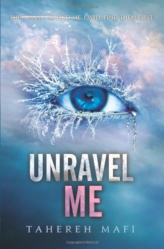 Unravel Me by Tahereh Mafi