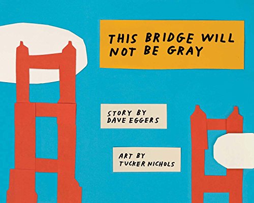 This Bridge Will Not Be Gray by Dave Eggers