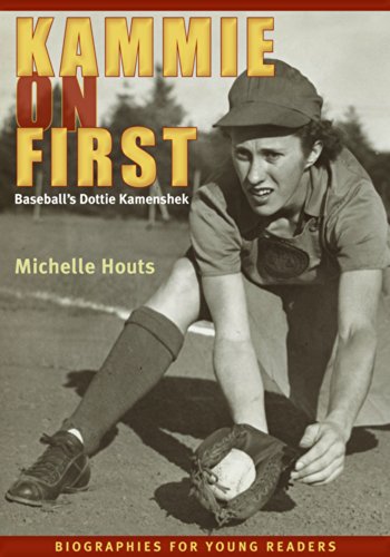 Kammie on First: Baseballs Dottie Kamenshek by Michelle Houts