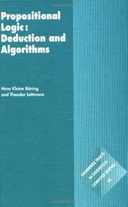 Propositional Logic: Deduction and Algorithms (Cambridge Tracts in Theoretical Computer Science, Series Number 48) by Hans Kleine Büning