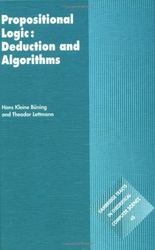 Propositional Logic: Deduction and Algorithms (Cambridge Tracts in Theoretical Computer Science, Series Number 48) by Hans Kleine Büning
