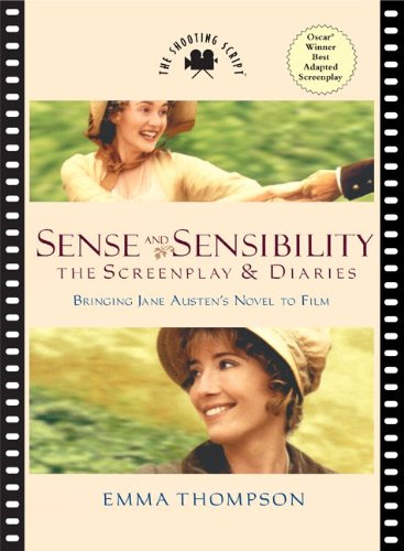 Sense and Sensibility: The Screenplay and Diaries (Newmarket Shooting Script) by Emma Thompson