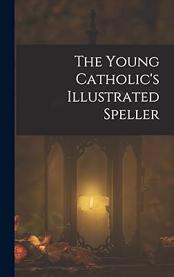 The Young Catholic's Illustrated Speller