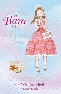 Princess Zoe and the Wishing Shell (The Tiara Club)