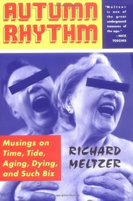 Autumn Rhythm: Musings On Time, Tide, Aging, Dying, And Such Biz