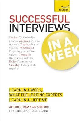 Succeeding at Interviews In a Week A Teach Yourself Guide