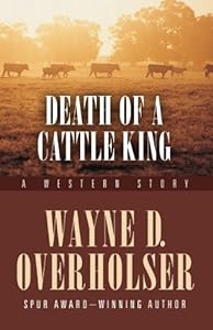 Death of a Cattle King: A Western Story by Wayne D. Overholser