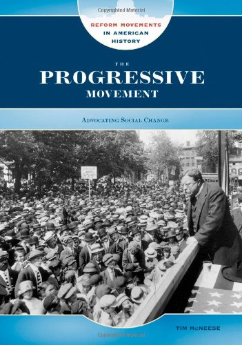 The Progressive Movement: Advocating Social Change (Reform Movements in American History) by Tim McNeese