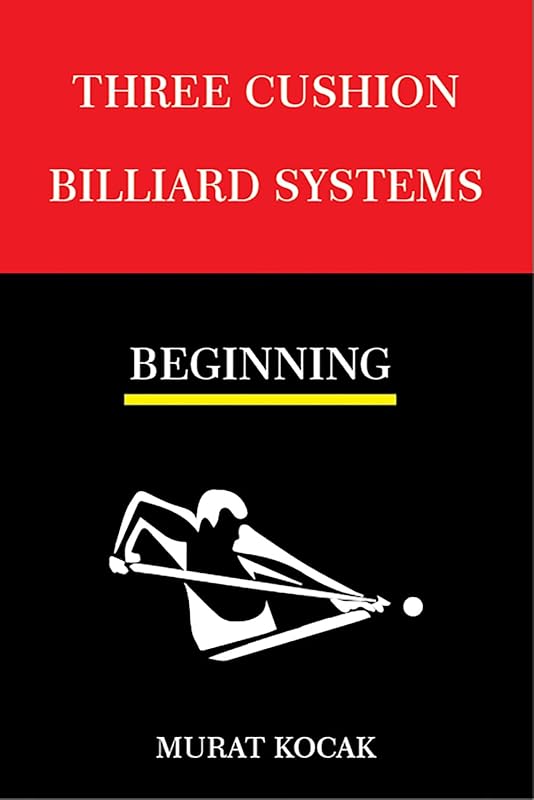 THREE CUSHION BILLIARD SYSTEMS: BEGINNING (DIAMOND SYSTEMS) by MURAT KOCAK