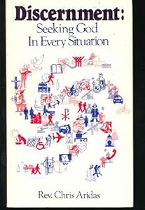 Discernment: Seeking God in Every Situation by Chris Aridas