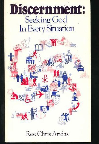 Discernment: Seeking God in Every Situation by Chris Aridas