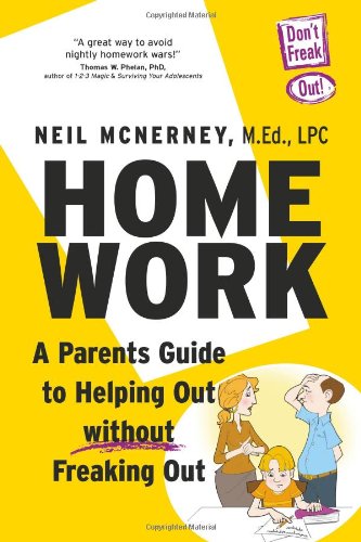 Homework: A Parent's Guide To Helping Out Without Freaking Out! by Neil McNerney