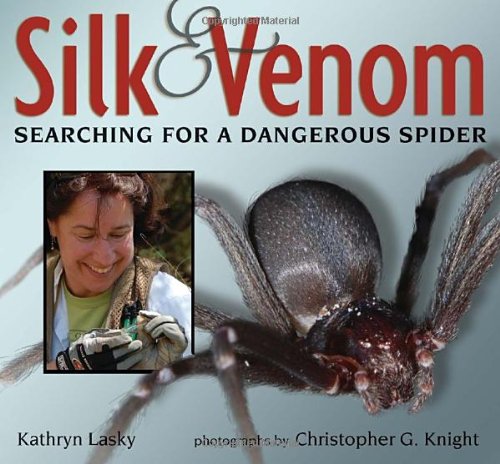 Silk and Venom: Searching for a Dangerous Spider by Kathryn Lasky