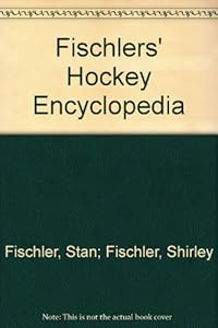 Fischlers' hockey encyclopedia by Stan Fischler