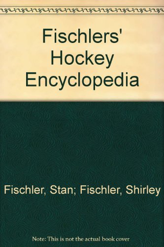 Fischlers' hockey encyclopedia by Stan Fischler