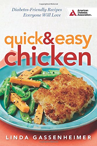 Quick and Easy Chicken: Diabetes-Friendly Recipes Everyone Will Love by Linda Gassenheimer