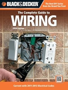 Black &amp; Decker The Complete Guide to Wiring, 5th Edition: Current with 2011-2013 Electrical Codes