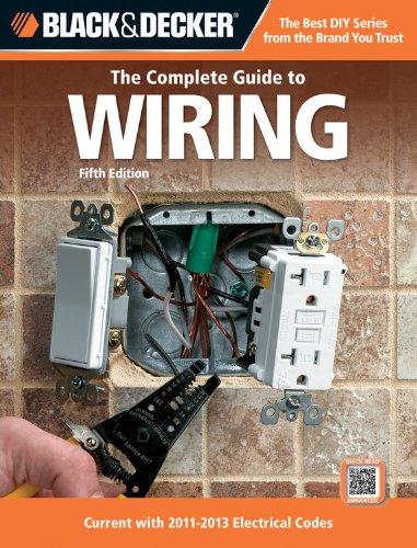 Black &amp; Decker The Complete Guide to Wiring, 5th Edition: Current with 2011-2013 Electrical Codes by Editors of CPi