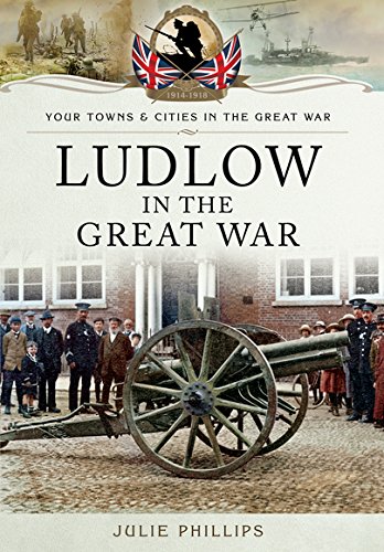 Ludlow in the Great War by Julie Phillips