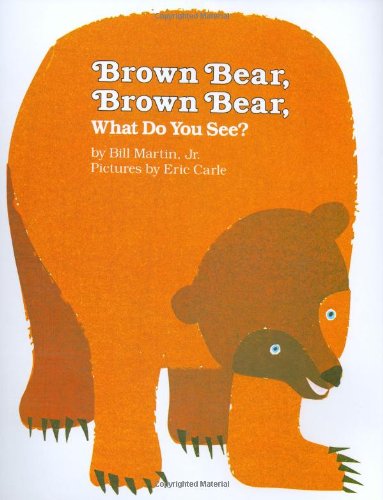 Brown Bear, Brown Bear, What Do You See? by Eric Carle