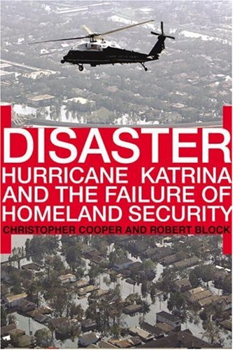 Disaster: Hurricane Katrina and the Failure of Homeland Security by Christopher Cooper
