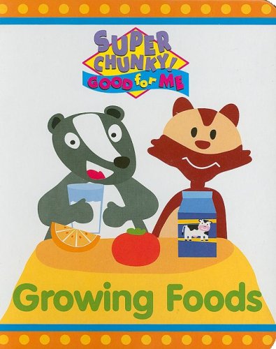 Growing Foods (Super Chunky! Good for Me) by Nancy Parent