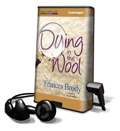 Dying in the Wool (Playaway Adult Fiction) by Frances Brody
