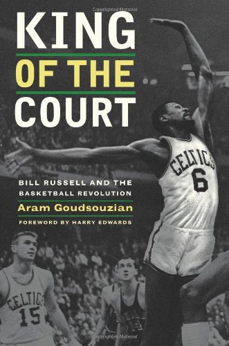 King of the Court: Bill Russell and the Basketball Revolution by Aram Goudsouzian