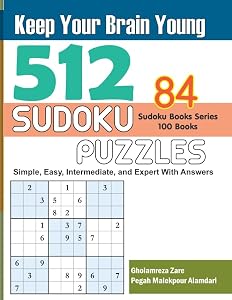 Keep Your Brain Young: 512 Sudoku Puzzles - Simple, Easy, Intermediate, and Expert With Answers (Sudoku Books Series - 100 books)