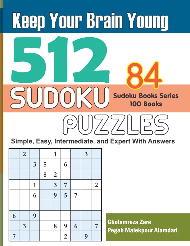 Keep Your Brain Young: 512 Sudoku Puzzles - Simple, Easy, Intermediate, and Expert With Answers (Sudoku Books Series - 100 books) by Mr. Gholamreza Zare