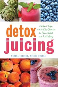 Detox Juicing: 3-Day, 7-Day, and 14-Day Cleanses for Your Health and Well-Being by Morena Cuadra