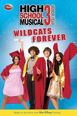 Disney High School Musical 3 #2: Wildcats Forever (Disney High School Musical 3: Senior Year)