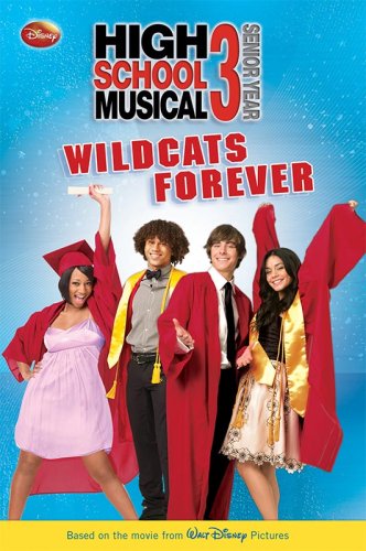 Disney High School Musical 3 #2: Wildcats Forever (Disney High School Musical 3: Senior Year) by Lara Bergen