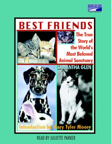 Best Friends: The True Story of the World's Most Beloved Animal Sanctuary by Samantha Glen