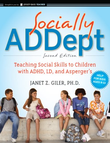 Socially ADDept: Teaching Social Skills to Children with ADHD, LD, and Asperger's by Janet Z. Giler
