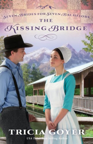 The Kissing Bridge (Seven Brides for Seven Bachelors Book 3) by Tricia Goyer