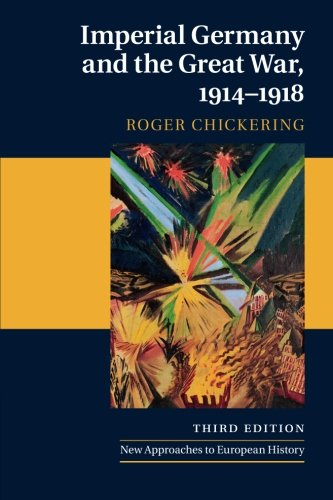 Imperial Germany and the Great War, 1914-1918 by Roger Chickering