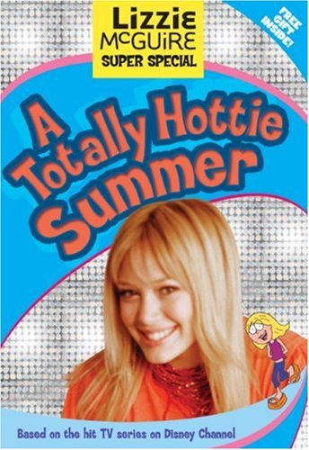 Lizzie McGuire: Super Special A Totally Hottie Summer: Junior Novel by Disney Books