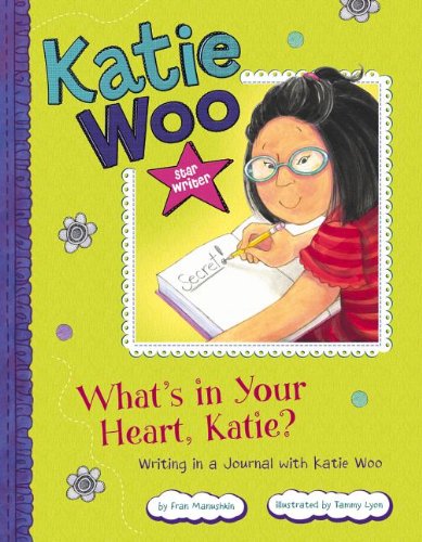 What's in Your Heart, Katie?: Writing in a Journal with Katie Woo by Fran Manushkin