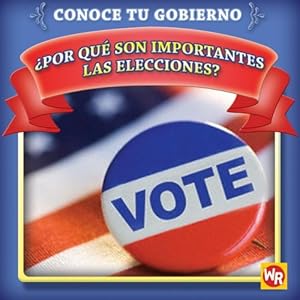 Por que son importantes las elecciones? / Why Are Elections Important?