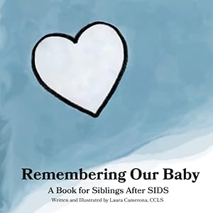 Remembering Our Baby: A Book for Siblings After SIDS by Laura Camerona