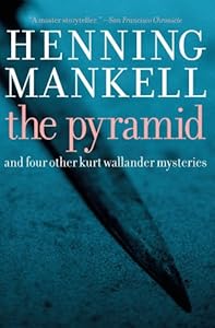 Pyramid: And Four Other Kurt Wallander Mysteries (Kurt Wallander Mystery Book 9)